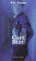 Couverture du livre « Cafe bleu » de Hossan aux éditions Autres Temps