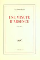 Couverture du livre « Une minute d'absence » de Francois Bott aux éditions Gallimard