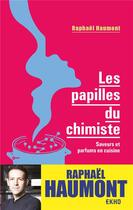 Couverture du livre « Les papilles du chimiste : saveurs et parfums en cuisine » de Raphael Haumont aux éditions Dunod