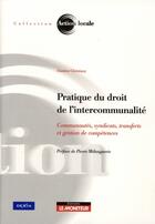 Couverture du livre « Pratique du droit de l'intercommunalité » de Damien Christiany aux éditions Le Moniteur