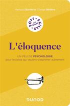 Couverture du livre « L'éloquence : un peu de psychologie pour les pros qui veulent s'exprimer autrement » de Serge Bedere et Renaud Borderie aux éditions Dunod