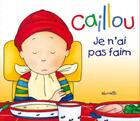 Couverture du livre « Caillou ; je n'ai pas faim » de Nicole Nadeau aux éditions Chouette
