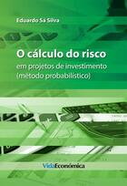 Couverture du livre « O cálculo do risco em projetos de investimento » de Eduardo Sa Silva aux éditions Epagine