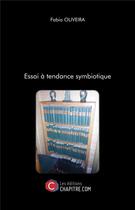 Couverture du livre « Essai à tendance symbiotique » de Fabio Oliveira aux éditions Chapitre.com
