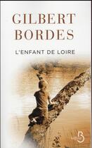 Couverture du livre « L'enfant de Loire » de Gilbert Bordes aux éditions Belfond