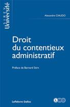 Couverture du livre « Droit du contentieux administratif » de Alexandre Ciaudo aux éditions Sirey