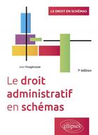 Couverture du livre « Le droit administratif en schémas : à jour au 14 avril 2022 » de Jean Fougerouse aux éditions Ellipses