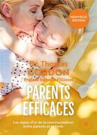 Couverture du livre « Parents efficaces ; les règles d'or de la communication entre parents et enfants » de Thomas Gordon aux éditions Marabout