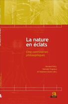 Couverture du livre « La nature en éclats ; cinq controverses philosophiques » de  aux éditions Academia