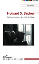 Couverture du livre « Howard S. Becker, sociologue et musicien dans l'école de Chicago » de Jean Peneff aux éditions L'harmattan