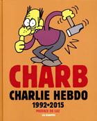 Couverture du livre « CHARLIE HEBDO ; Charb dans Charlie Hebdo ; l'anthologie 1992-2015 » de Charb aux éditions Les Echappes