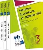 Couverture du livre « Photoshop, Illustrator et InDesign 2021 : maîtrisez la suite graphique Adobe » de Christophe Aubry et Didier Mazier aux éditions Eni