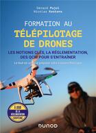 Couverture du livre « Formation au télépilotage de drones : les notions clés, la règlementation, des QCM pour s'entraîner » de Gerard Pujol et Nicolas Kestens aux éditions Dunod