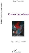 Couverture du livre « L'oeuvre des volcans » de Roger Parsemain aux éditions L'harmattan