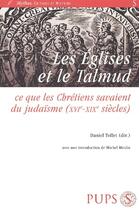 Couverture du livre « Les églises et le Talmud ; ce que les chrétiens savaient du judaïsme » de Daniel Tollet aux éditions Sorbonne Universite Presses