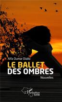 Couverture du livre « Le ballet des ombres » de Alfa Oumar Diallo aux éditions L'harmattan