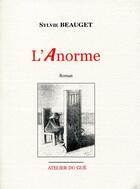 Couverture du livre « L'anorme » de Sylvie Beauget aux éditions Atelier Du Gue