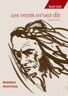 Couverture du livre « Les vents m'ont dit » de Xavier Grall et Gerard Ducos aux éditions Les Oiseaux De Papier
