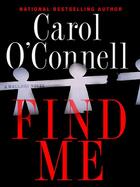 Couverture du livre « Find Me » de Carol O'Connell aux éditions Penguin Group Us