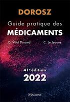 Couverture du livre « Dorosz : guide pratique des médicaments (édition 2022) » de Claire Le Jeunne et Denis Vital Durand aux éditions Maloine