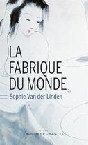 Couverture du livre « La fabrique du monde » de Sophie Van Der Linden aux éditions Buchet/chastel