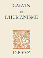 Couverture du livre « Calvin et l'humanisme. actes du symposium d'amiens et lille iii (25-26 novembre 2009) » de  aux éditions Librairie Droz
