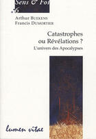 Couverture du livre « Catastrophes ou revelations ? l'univers des apocalypses » de Buekens/Dumortier aux éditions Lumen Vitae