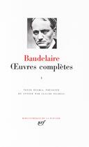Couverture du livre « Oeuvres complètes t.1 » de Charles Baudelaire aux éditions Gallimard