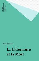 Couverture du livre « La litterature et la mort » de Michel Picard aux éditions Puf