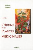 Couverture du livre « Homme et plantes médicinale t.3 » de Pelikan Wilhelm aux éditions Triades