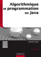 Couverture du livre « Algorithmique et programmation en java ; cours et exercices corrigés (4e édition) » de Vincent Granet aux éditions Dunod