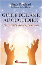 Couverture du livre « Guide de l'âme au quotidien ; 70 sujets de réflexion » de Sarah Bouchard aux éditions Performance Editions
