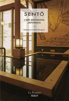 Couverture du livre « Sento, l'art des bains japonais » de Stephanie Crohin-Kishigami aux éditions Sully