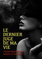 Couverture du livre « Le dernier juge de ma vie » de Marie Le Boiteux et Yovan Menkevick aux éditions Numeriklivres