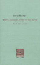 Couverture du livre « Heinz Holliger ; textes, entretiens, écrits sur son oeuvre » de  aux éditions Contrechamps