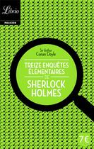 Couverture du livre « Treize enquêtes élémentaires de Sherlock Holmes » de Arthur Conan Doyle aux éditions J'ai Lu