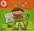 Couverture du livre « Hou ! hou ! Simon ! le déficit d'attention » de Brigitte Marleau aux éditions Boomerang Jeunesse