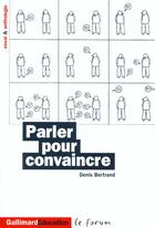 Couverture du livre « Parler pour convaincre » de Denis Bertrand aux éditions Gallimard