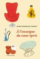 Couverture du livre « À l'enseigne du coeur épris » de Jean-Francois Pigeat aux éditions Le Dilettante