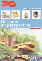 Couverture du livre « Dessiner En Perspective » de Jose-Maria Parramon aux éditions Dessain Et Tolra