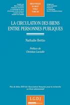 Couverture du livre « La circulation des biens entre personnes publiques » de Nathalie Bettio aux éditions Lgdj
