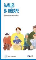 Couverture du livre « Familles en therapie » de Salvador Minuchin aux éditions Eres
