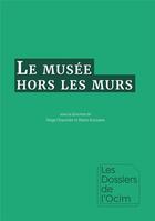 Couverture du livre « Le musée hors les murs » de Serge Chaumier et Marie Kurzawa aux éditions Pu De Dijon