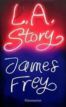 Couverture du livre « L.A. story » de James Frey aux éditions Flammarion