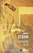 Couverture du livre « Les voltigeurs de Gy » de Ursula K. Le Guin aux éditions Actusf