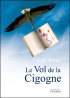 Couverture du livre « Le vol de la cigogne » de Carole Bonet aux éditions Persee