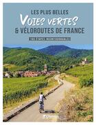 Couverture du livre « Les plus belles voies vertes et véloroutes de France : 100 étapes incontournables » de Chamina aux éditions Chamina