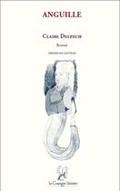 Couverture du livre « Anguille » de Claire Delpech aux éditions La Compagnie Litteraire