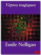 Couverture du livre « Vèpres tragiques » de Emile Nelligan aux éditions Ebookslib