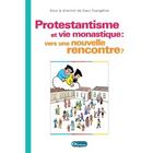 Couverture du livre « Protestantisme et vie monastique vers une nouvelle rencontre » de Soeur Evangeline aux éditions Olivetan